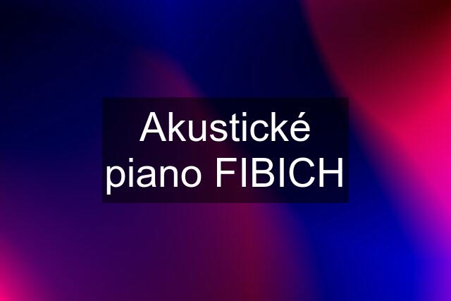 Akustické piano FIBICH