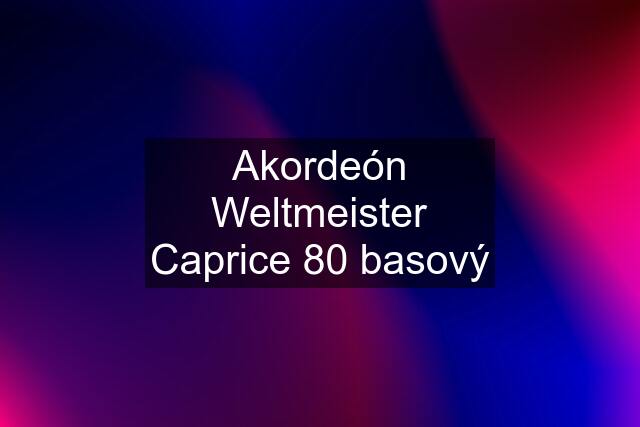 Akordeón Weltmeister Caprice 80 basový