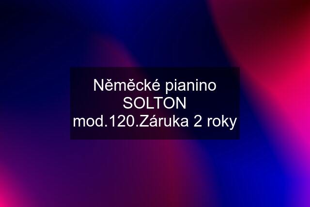 Něměcké pianino SOLTON mod.120.Záruka 2 roky