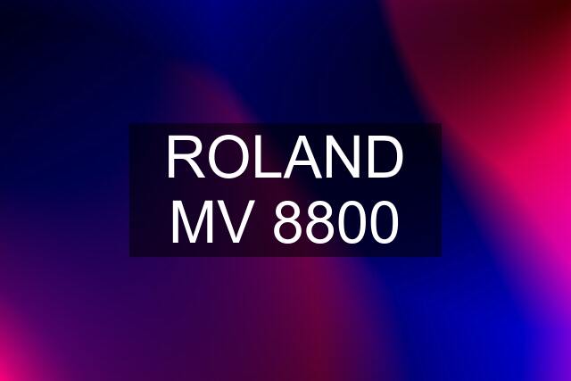 ROLAND MV 8800