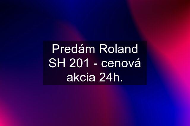 Predám Roland SH 201 - cenová akcia 24h.