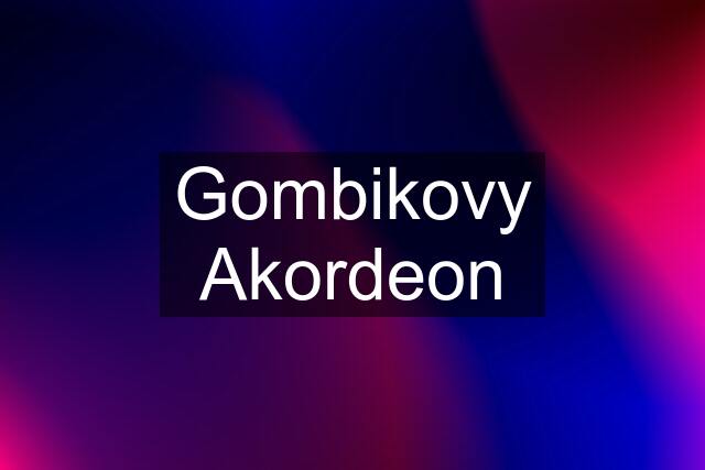 Gombikovy Akordeon