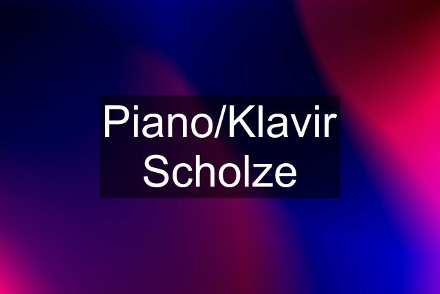 Piano/Klavir Scholze