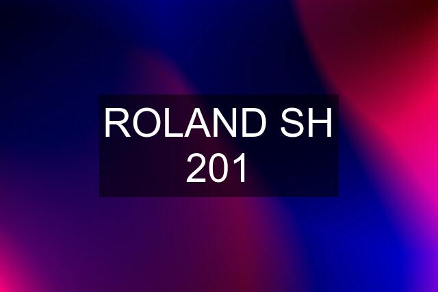 ROLAND SH 201