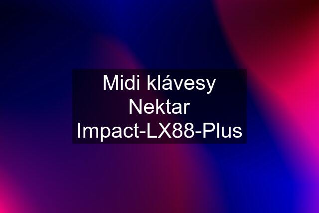 Midi klávesy Nektar Impact-LX88-Plus