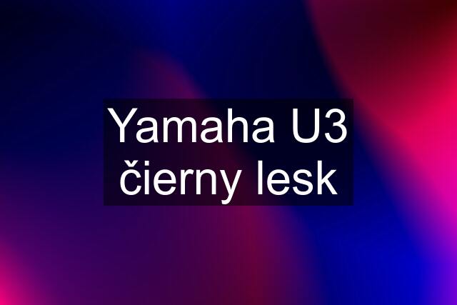 Yamaha U3 čierny lesk