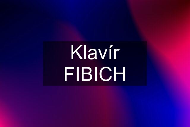 Klavír FIBICH