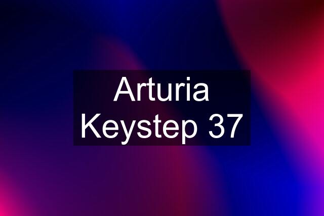 Arturia Keystep 37