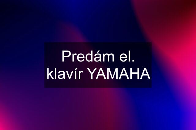 Predám el. klavír YAMAHA