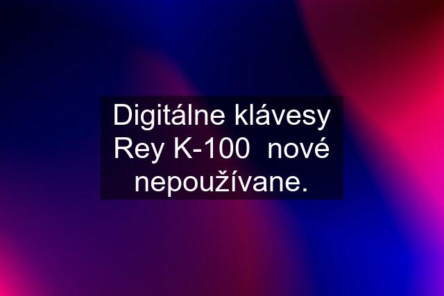 Digitálne klávesy Rey K-100  nové nepoužívane.