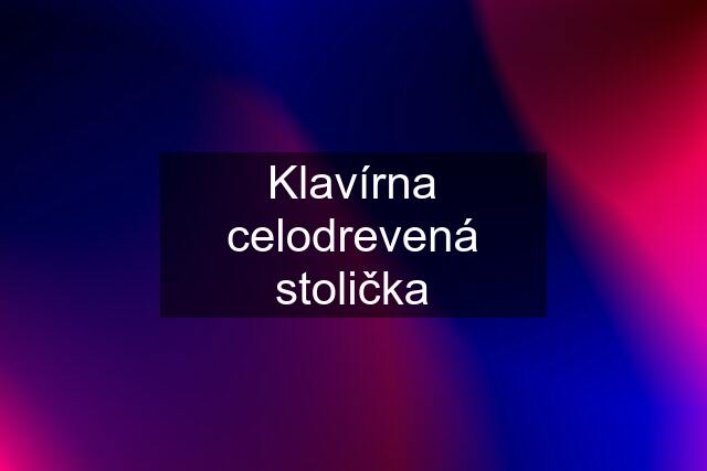 Klavírna celodrevená stolička