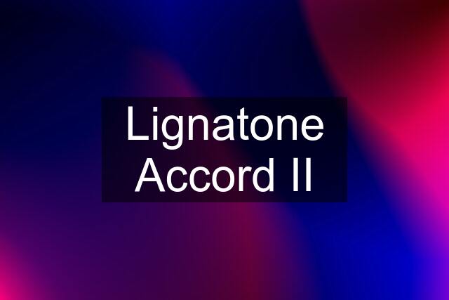 Lignatone Accord II