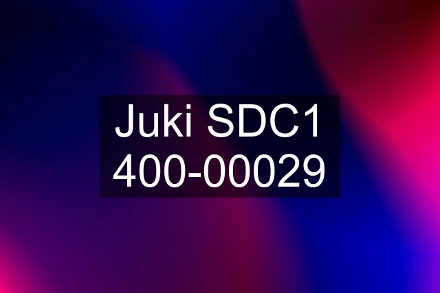 Juki SDC1 400-00029