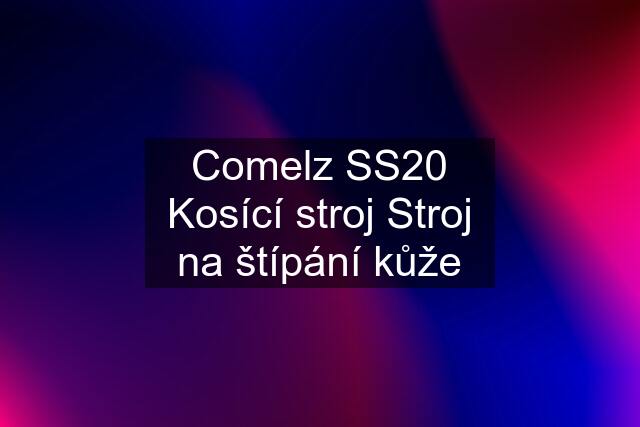 Comelz SS20 Kosící stroj Stroj na štípání kůže