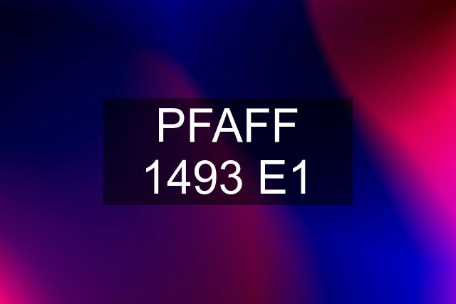 PFAFF 1493 E1