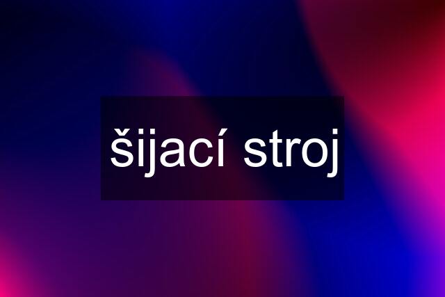 šijací stroj