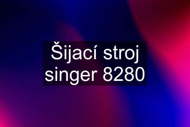 Šijací stroj singer 8280