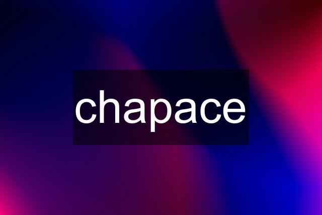 chapace