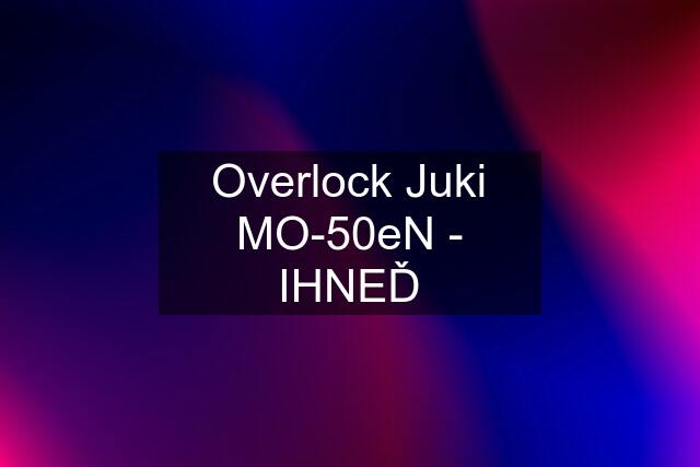 Overlock Juki MO-50eN - IHNEĎ