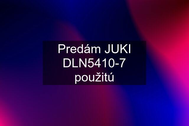 Predám JUKI DLN5410-7 použitú