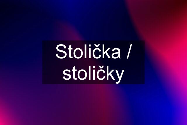 Stolička / stoličky