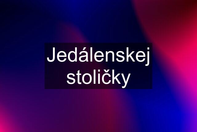 Jedálenskej stoličky