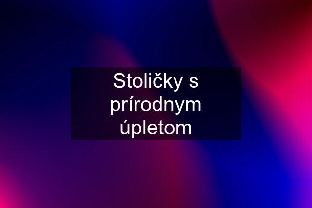 Stoličky s prírodnym úpletom