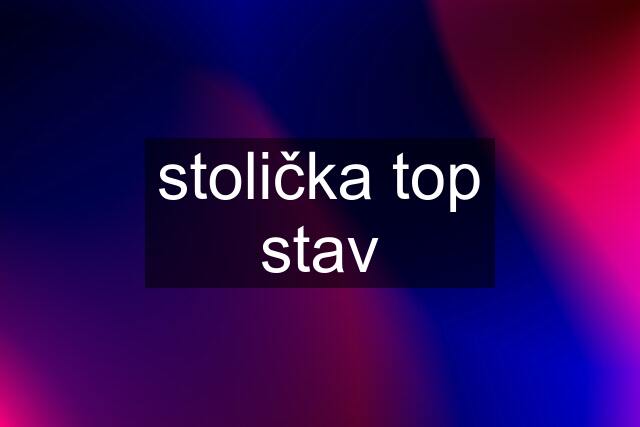 stolička top stav