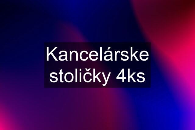 Kancelárske stoličky 4ks