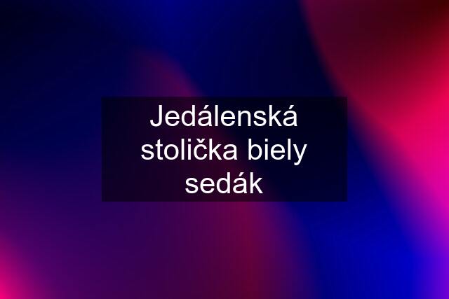 Jedálenská stolička biely sedák