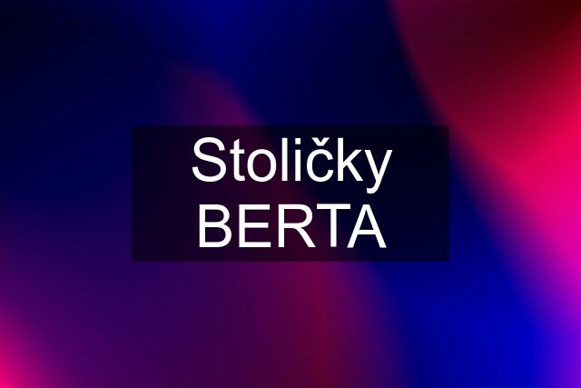 Stoličky BERTA