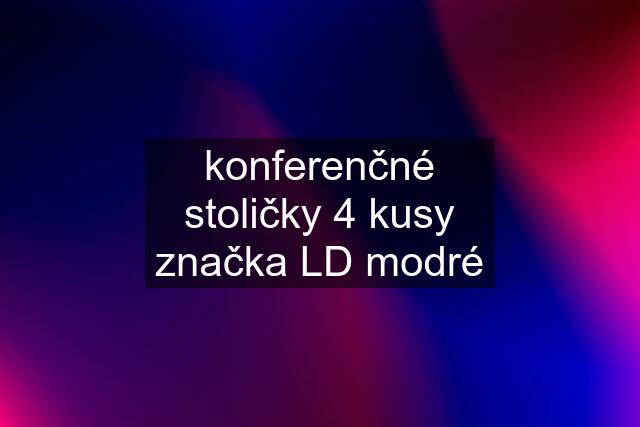 konferenčné stoličky 4 kusy značka LD modré