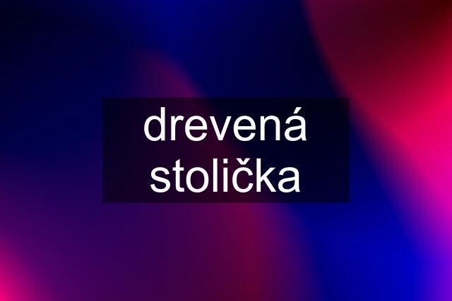 drevená stolička