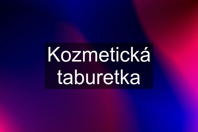 Kozmetická taburetka