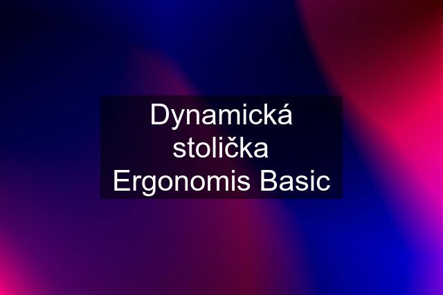 Dynamická stolička Ergonomis Basic