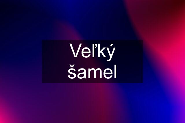 Veľký šamel