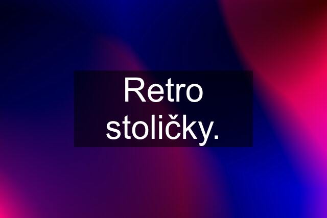 Retro stoličky.