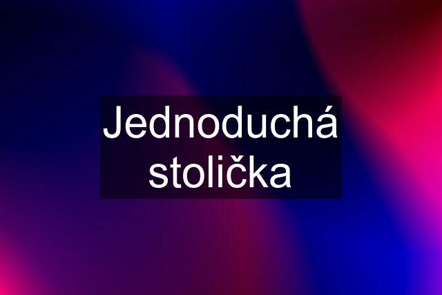 Jednoduchá stolička