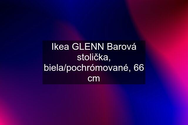 Ikea GLENN Barová stolička, biela/pochrómované, 66 cm