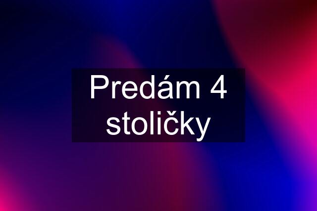 Predám 4 stoličky