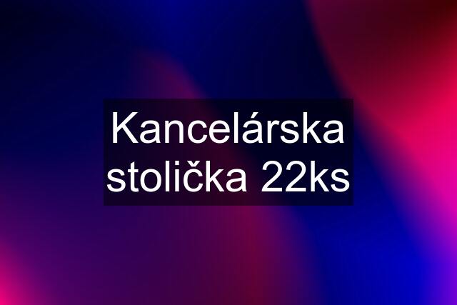 Kancelárska stolička 22ks