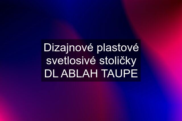 Dizajnové plastové svetlosivé stoličky DL ABLAH TAUPE