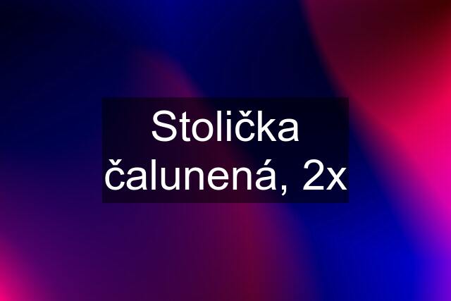 Stolička čalunená, 2x