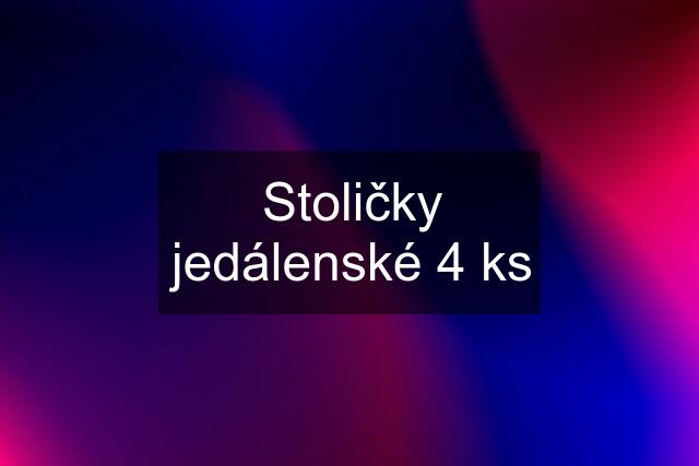 Stoličky jedálenské 4 ks