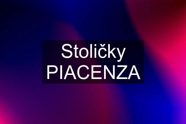 Stoličky PIACENZA