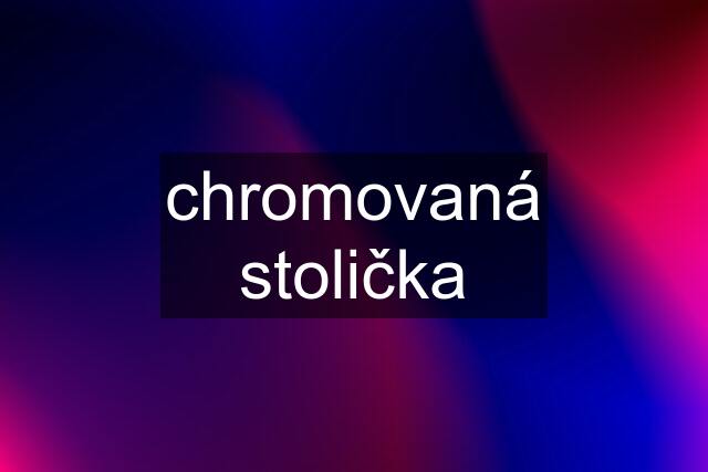 chromovaná stolička