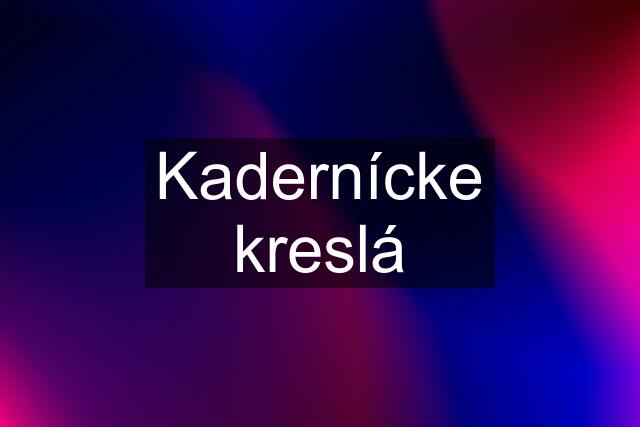 Kadernícke kreslá