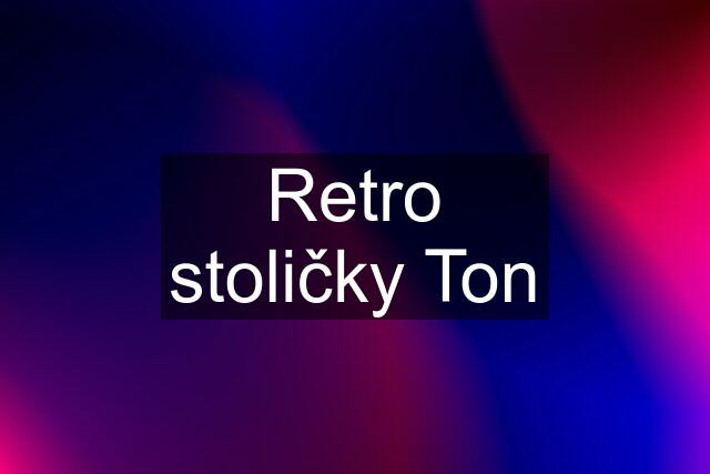 Retro stoličky Ton