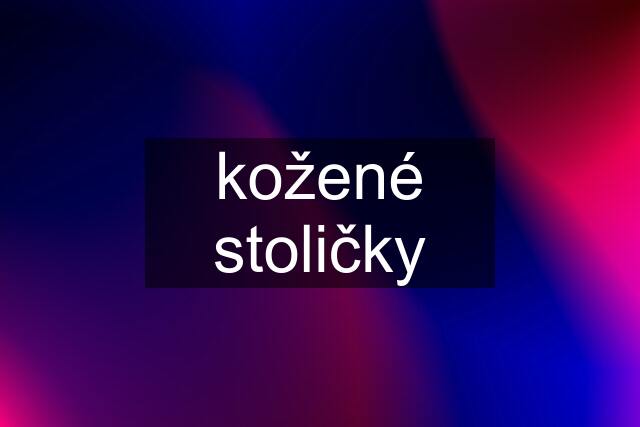 kožené stoličky