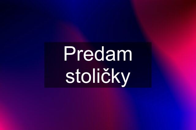 Predam stoličky